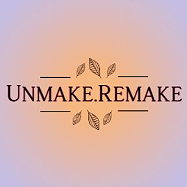 Unmake.Remake