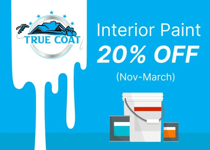 Advertisement for True Coat offering 20% off on interior paint from November to March, featuring paint buckets and a background with paint dripping down.