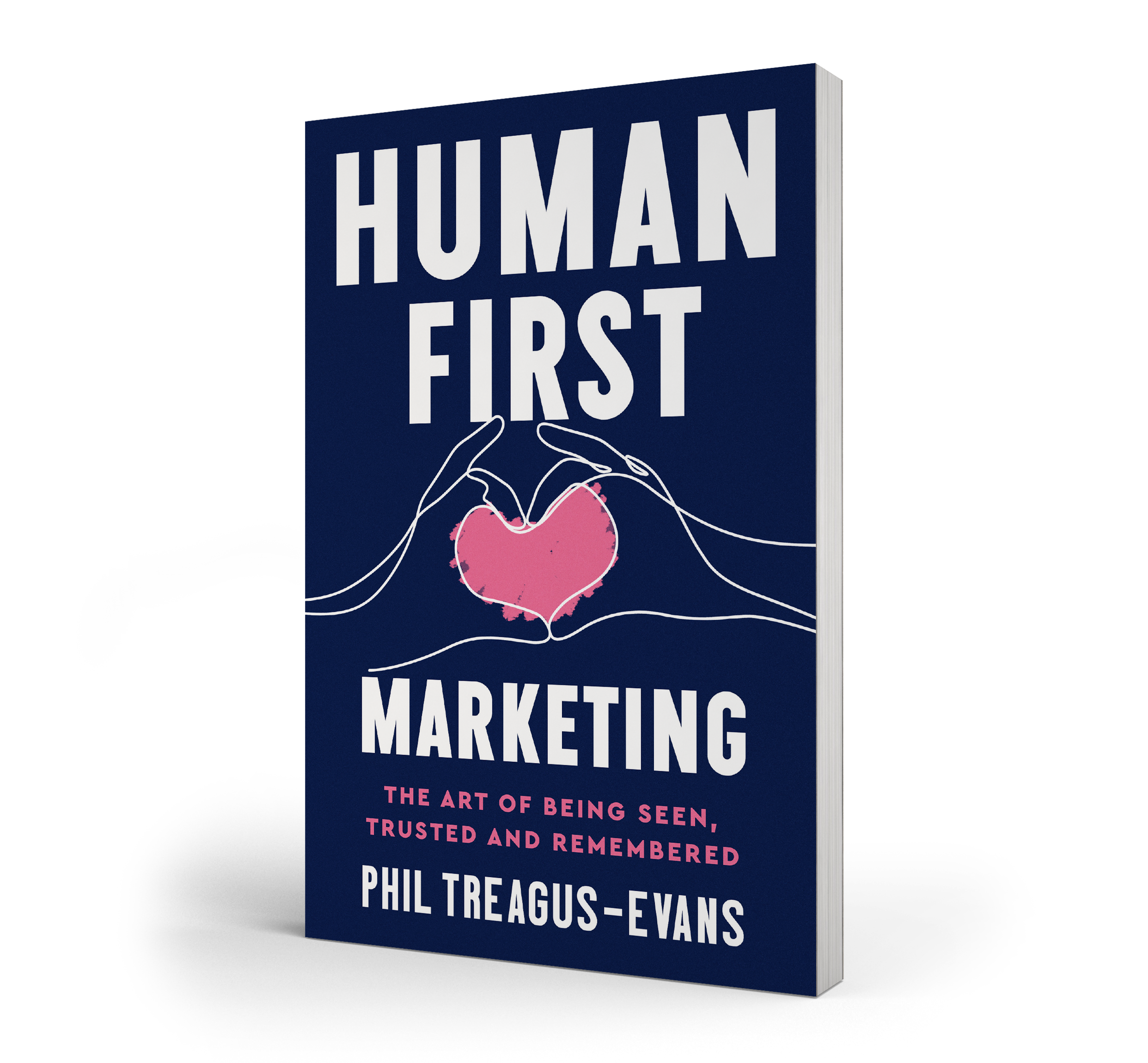 Book cover titled 'Human First Marketing' by Phil Treagus-Evans, with a dark blue background, white text, and a graphic of hands forming a heart shape around a pink heart.