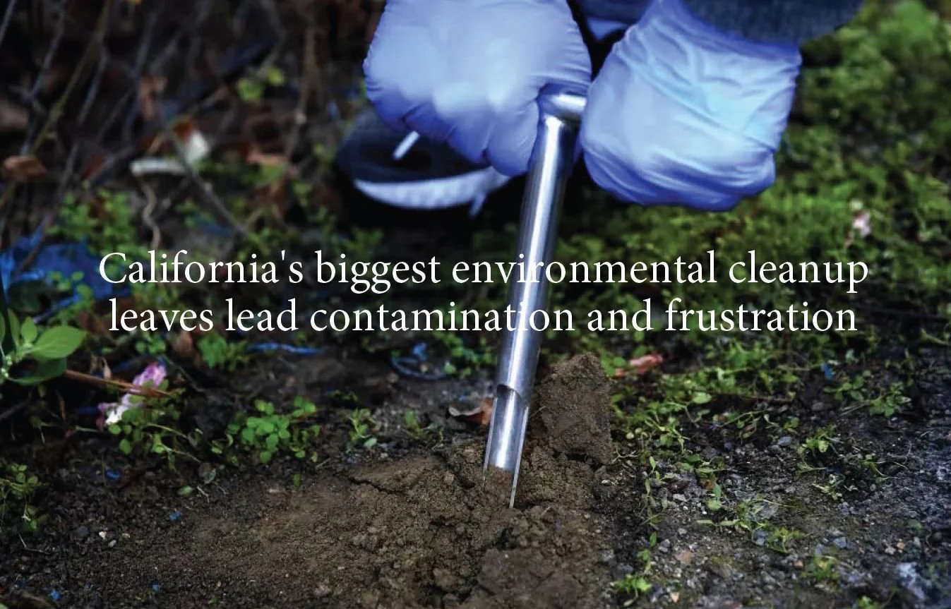 California’s biggest environmental cleanup leaves lead contamination and frustration