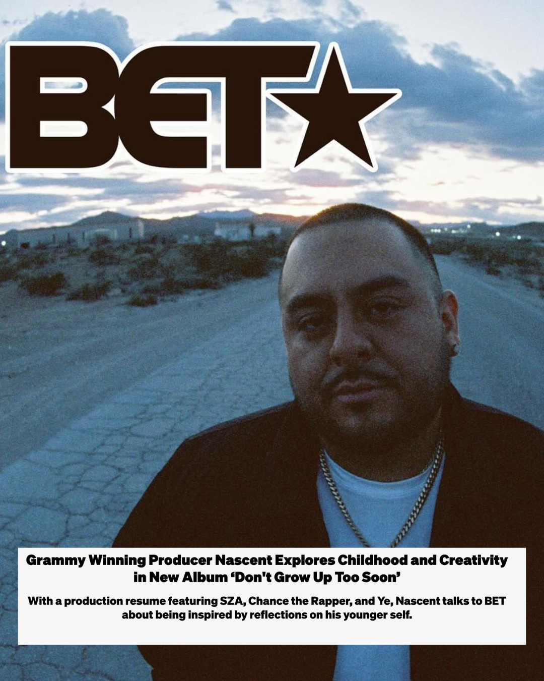 Magazine cover featuring a man outdoors at sunset with the title BET and a star logo, and a headline about Nascent's new album 'Don't Grow Up Too Soon' and reflections on his younger self.