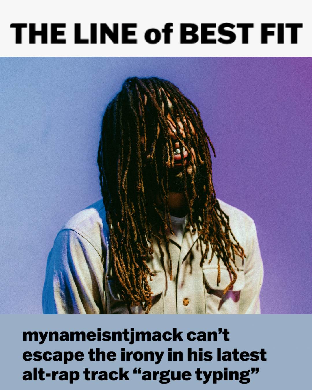 Cover image featuring a person with long dreadlocks, wearing a beige jacket, against a purple background. Bold black and white text reads "The Line of Best Fit" at the top and "mynameisntjmack can’t escape the irony in his latest alt-rap track ‘argue typing’" at the bottom.