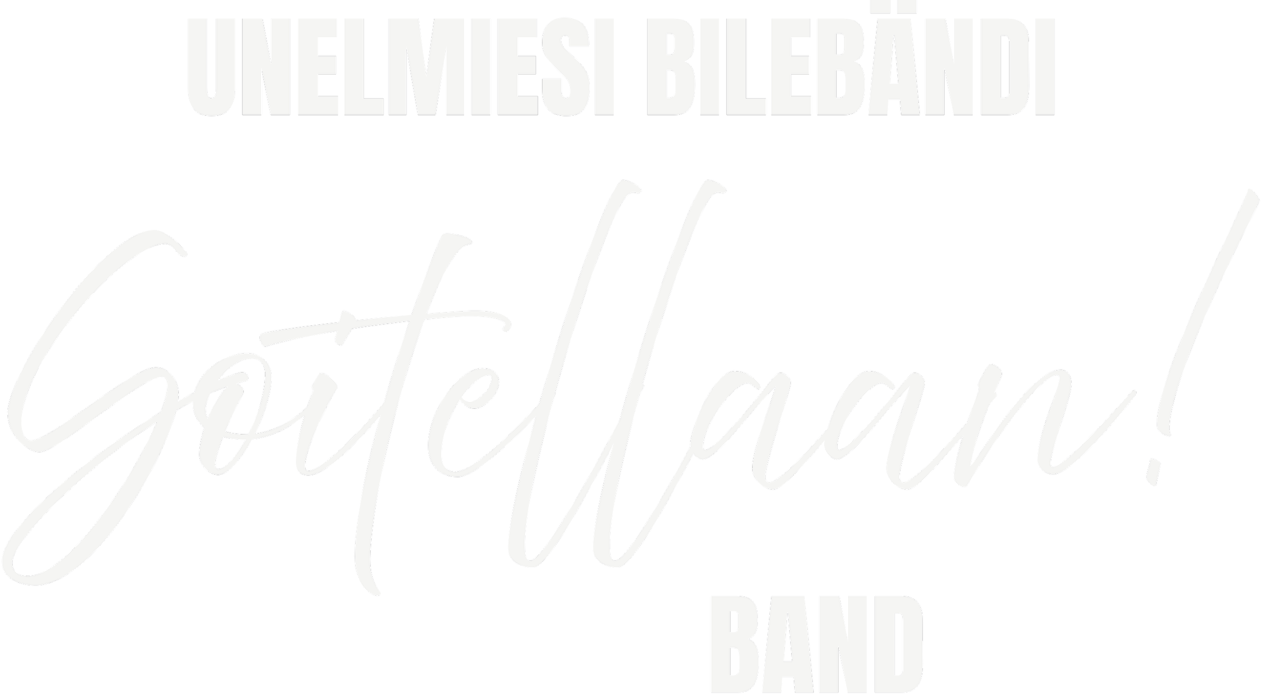 Tekstinäyttö, jossa lukee 'Unelmiesi bilebändi' ja 'Soitellaan! Band' suurella ja tyylitellyllä kirjasimella, mustalla taustalla.