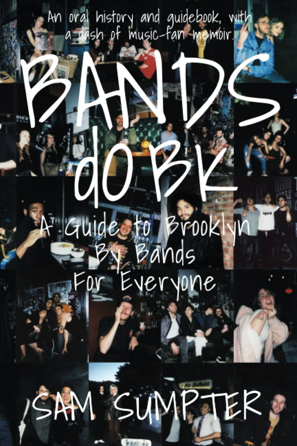 Cover of a book titled "Bands Do Bk: A Guide to Brooklyn by Bands for Everyone," featuring a collage of diverse people at music venues, social gatherings, and street scenes, highlighting Brooklyn's vibrant music and cultural scene.