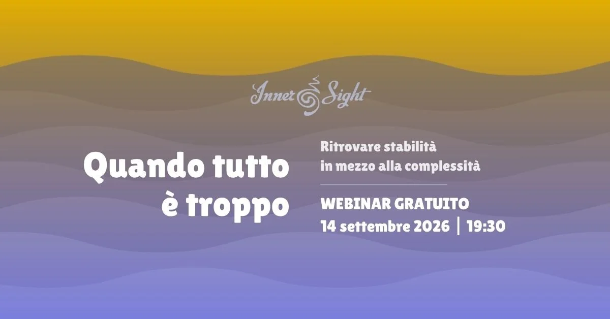 Quando tutto è troppo: webinar gratuito
