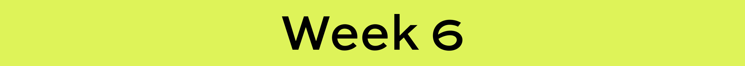 Gelber Hintergrund mit schwarzem Text 'Week 6'.