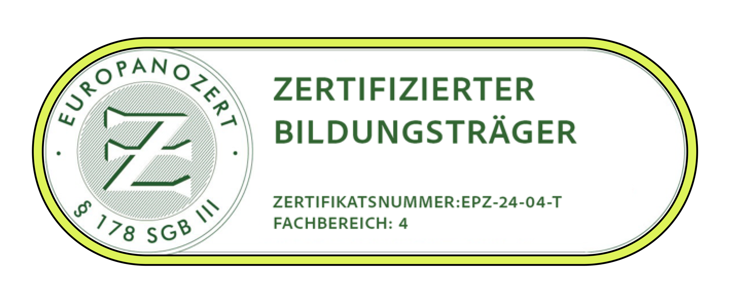 Zertifikat mit grünem Europäische Union Label, das einen Kreis enthält, und der Text 'Zertifizierter Bildungsträger', Zertifikatsnummer EPZ-24-04-T und Fachbereich 4.