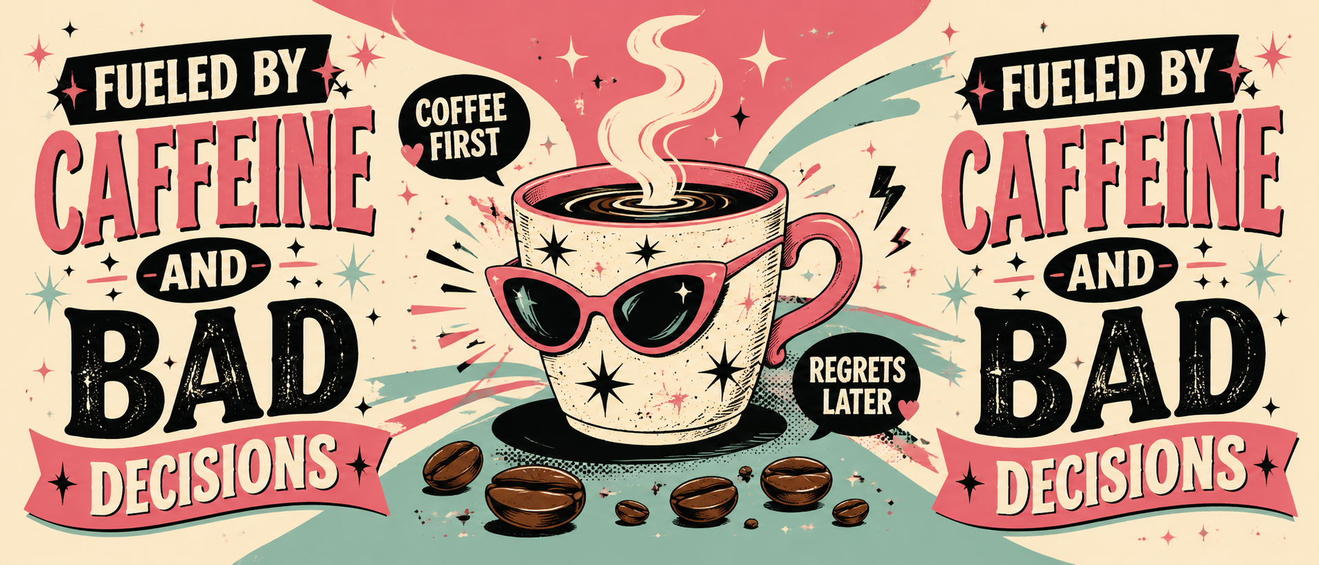 Fueled by Caffine and Bad Decisions Design.png