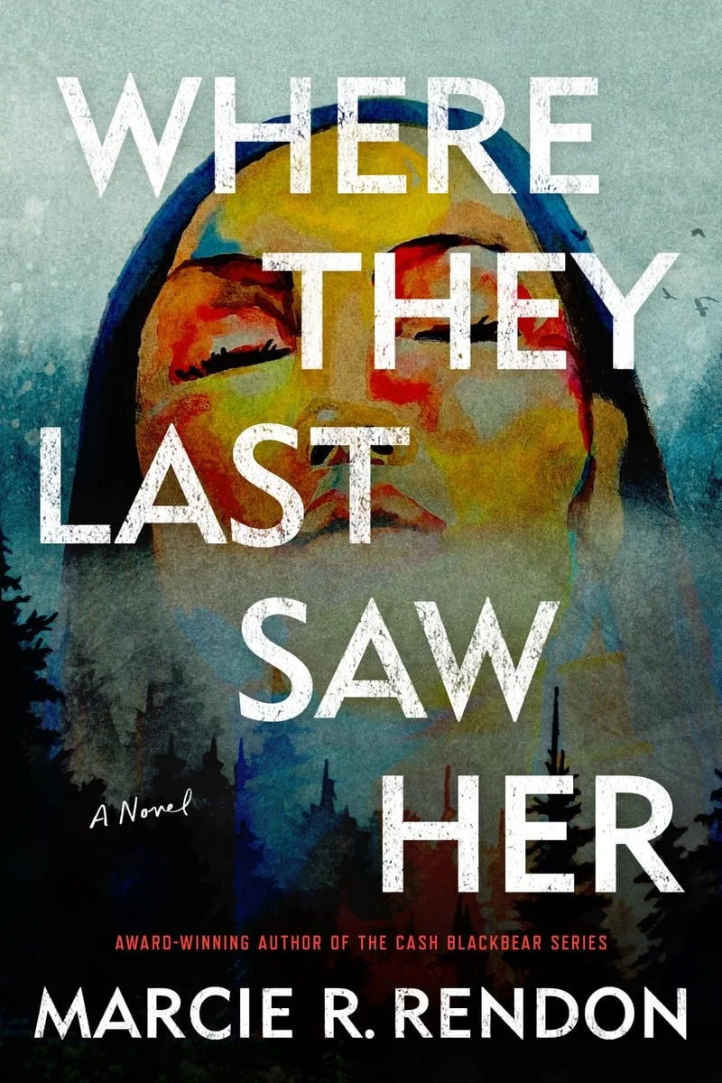 Book cover for "Where They Last Saw Her" by Marcie R. Rendon. Features an illustration of a woman with a serene expression, surrounded by a landscape of trees and birds, with a muted color palette.