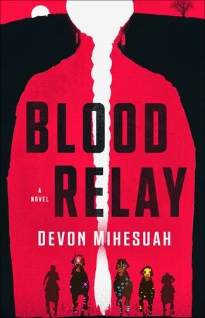 Book cover for 'Blood Relay' by Devon Mihesuah featuring a stylized illustration of a person's silhouette with a blood-red color, a white braid, and four figures on horseback at the bottom.