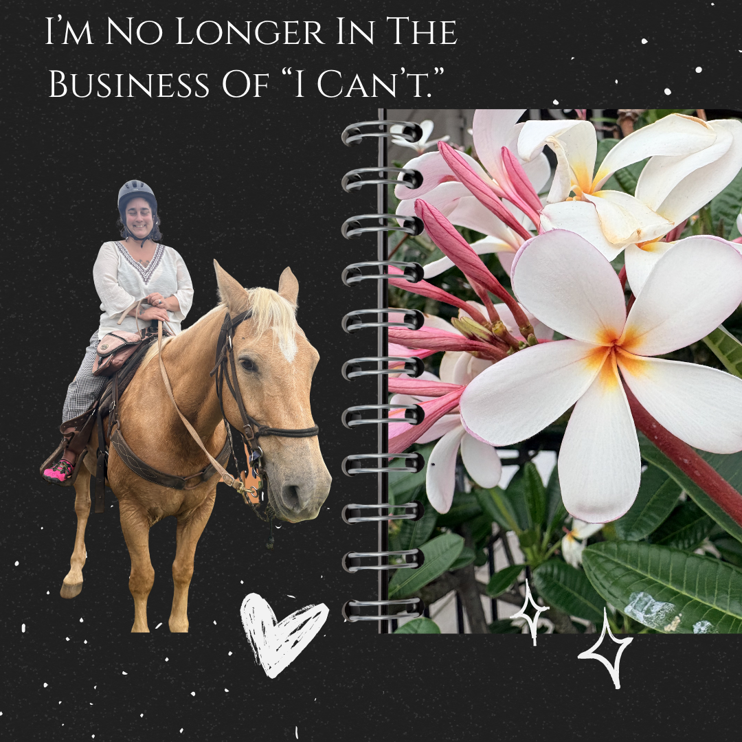 I’m no longer in the business of “I can't”