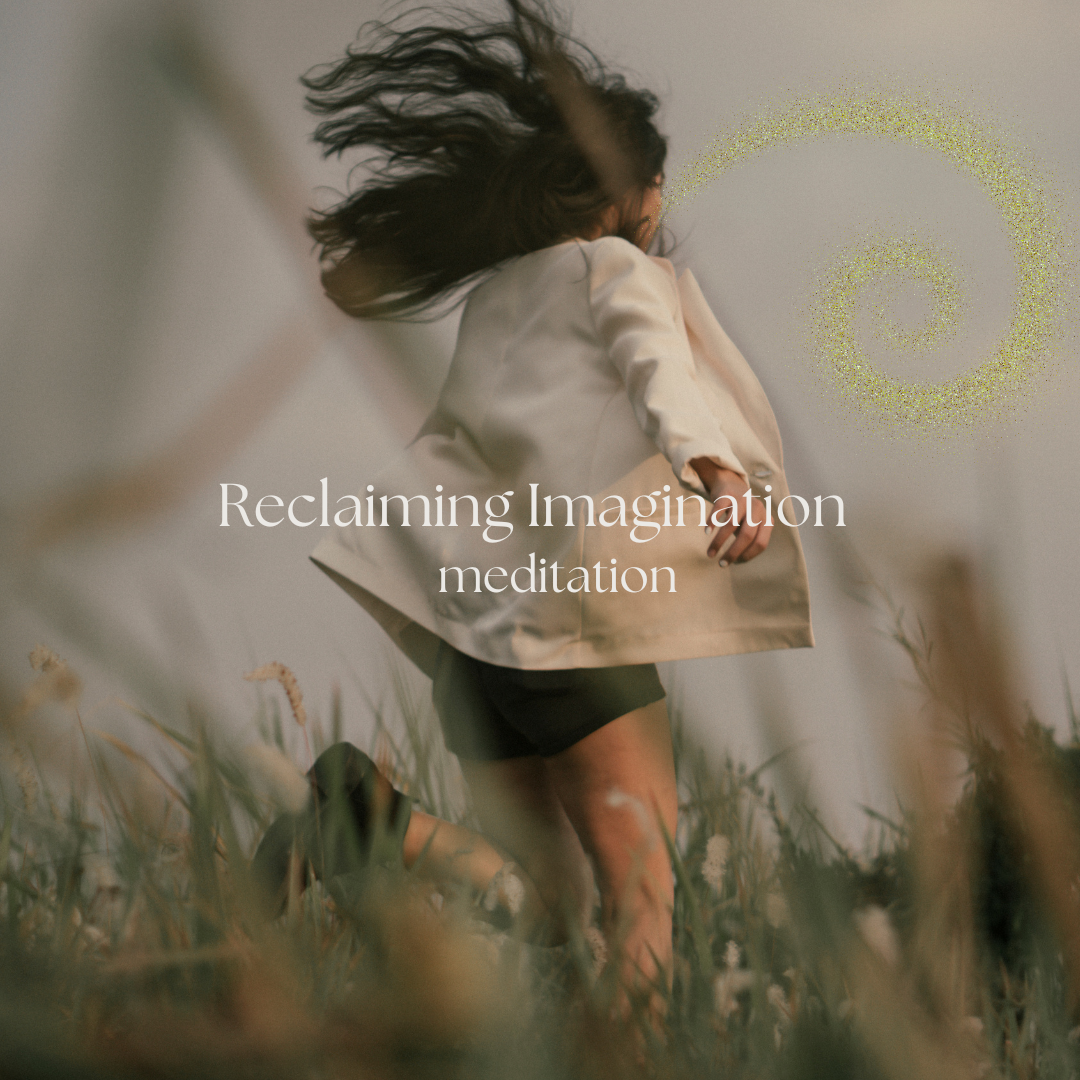 Girl running in a field with the words "reclaiming imagination meditation."