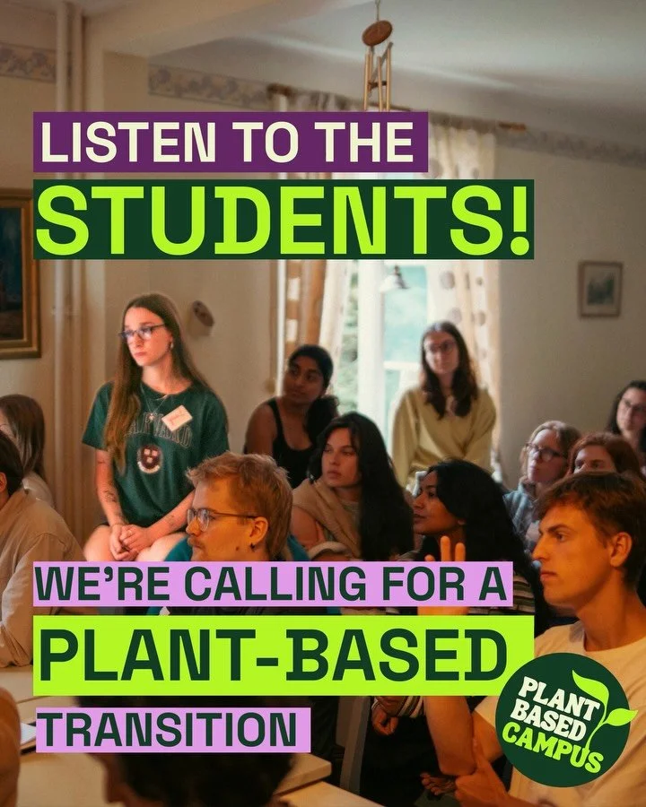 Students are calling for plant-based food systems🌱

We have the knowledge, the passion and a belief in a more sustainable future. Now we need universities to listen.

Right now we have 20 campaigns across 6 countries and 6,000+ signatures, all calli