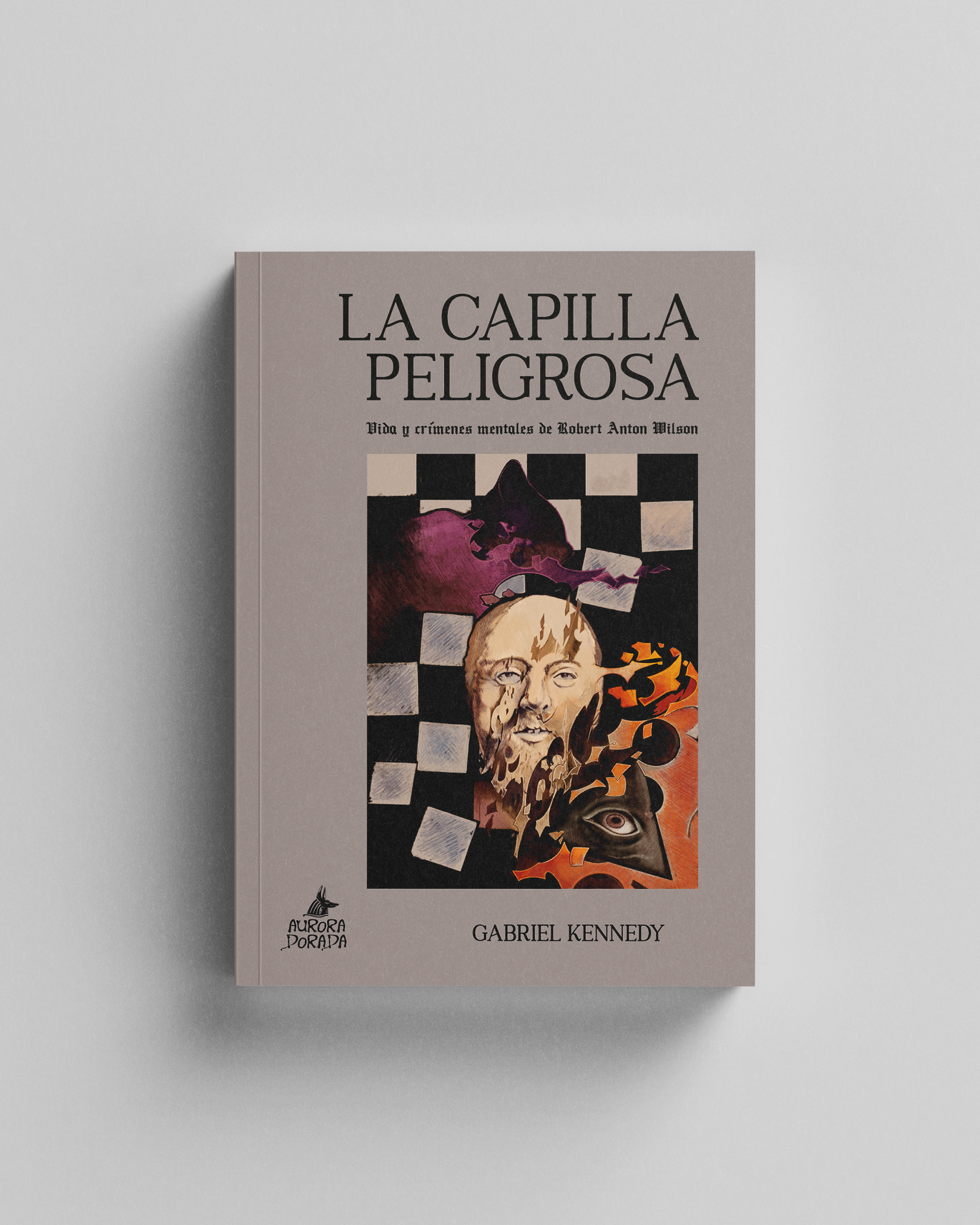 La Capilla Peligrosa. Vida y crímenes mentales de Robert Anton Wilson