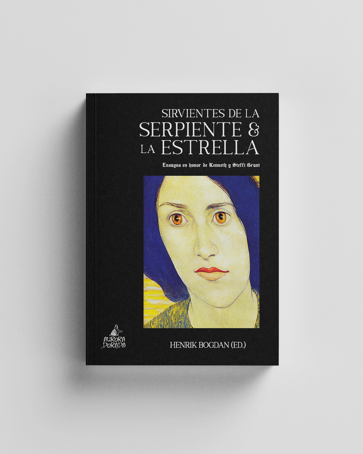 Sirvientes de la serpiente y la estrella. Ensayos en honor de Kenneth y Steffi Grant