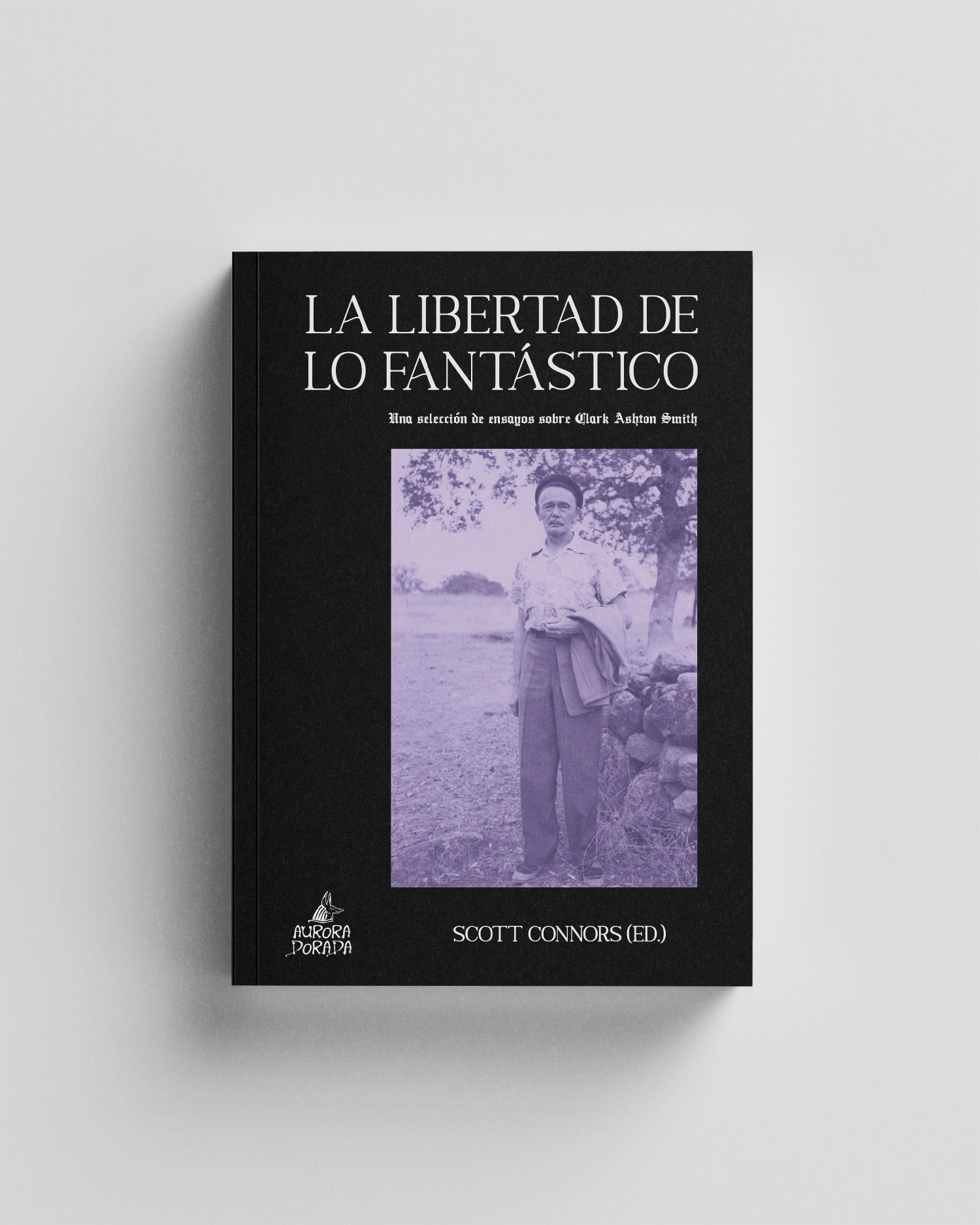 La libertad de lo fantástico. Una selección de ensayos sobre Clark Ashton Smith