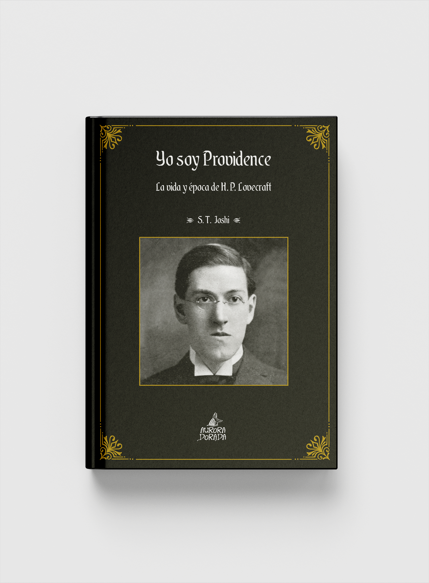 Yo soy Providence. La vida y época de H. P. Lovecraft Vol. I
