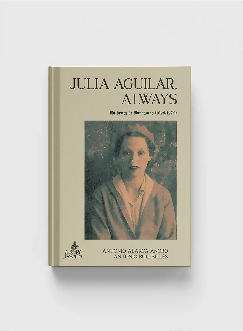 Julia Aguilar, Always. La bruja de Barbastro (1899-1979)