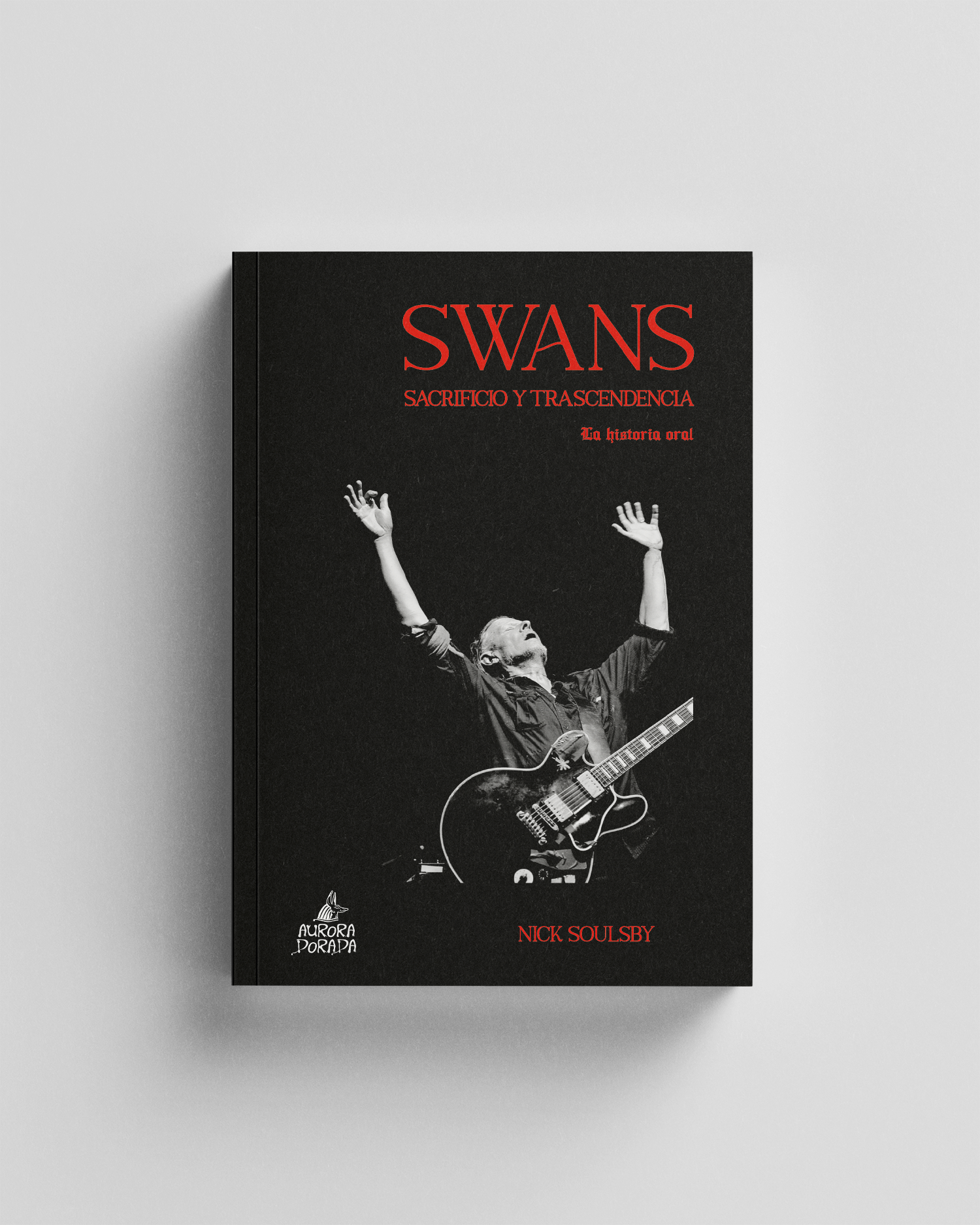 Swans. Sacrificio y trascendencia. La historia oral