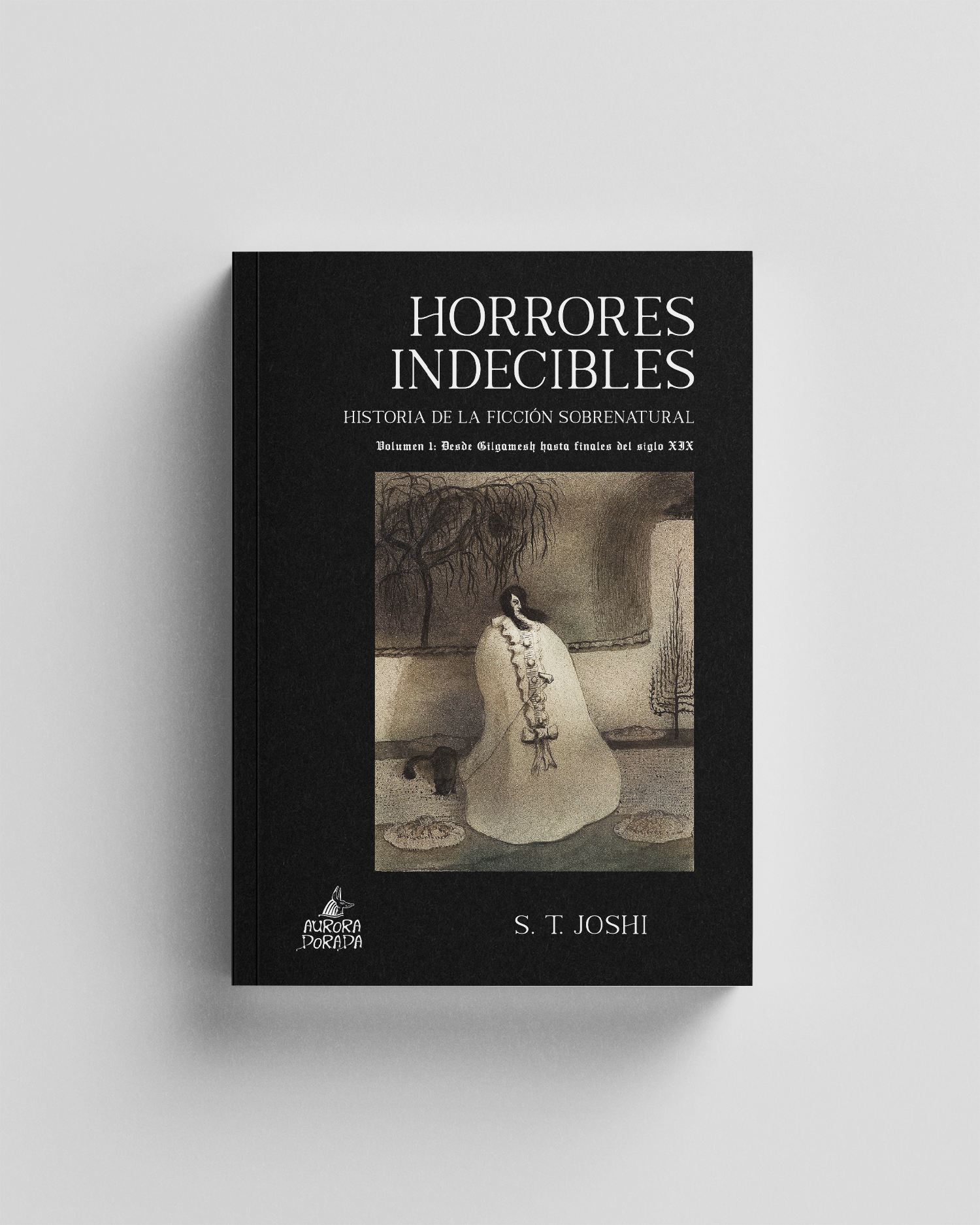 Horrores indecibles. Historia de la ficción sobrenatural Vol. 1