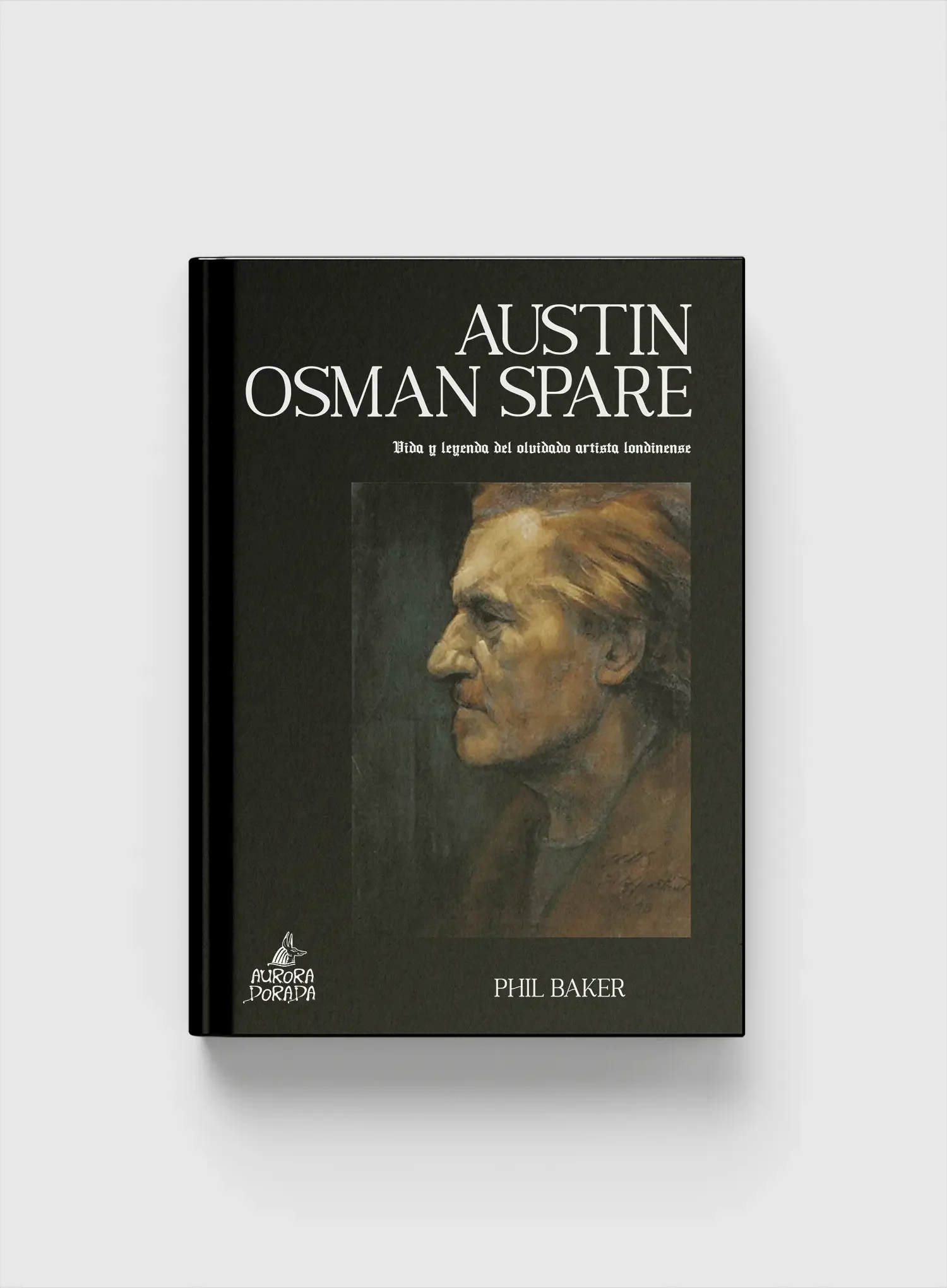 Austin Osman Spare. Vida y leyenda del olvidado artista londinense