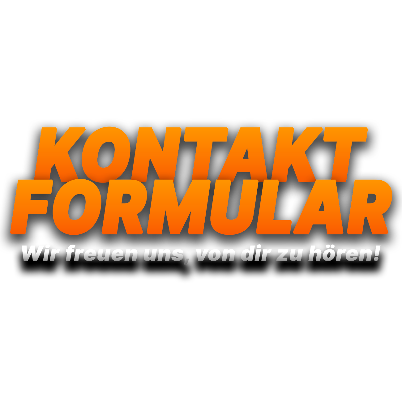Grafik mit orangefarbenem Text auf schwarzem Hintergrund, Kontaktformular, darunter die Nachricht 'Wir freuen uns, von dir zu hören!'