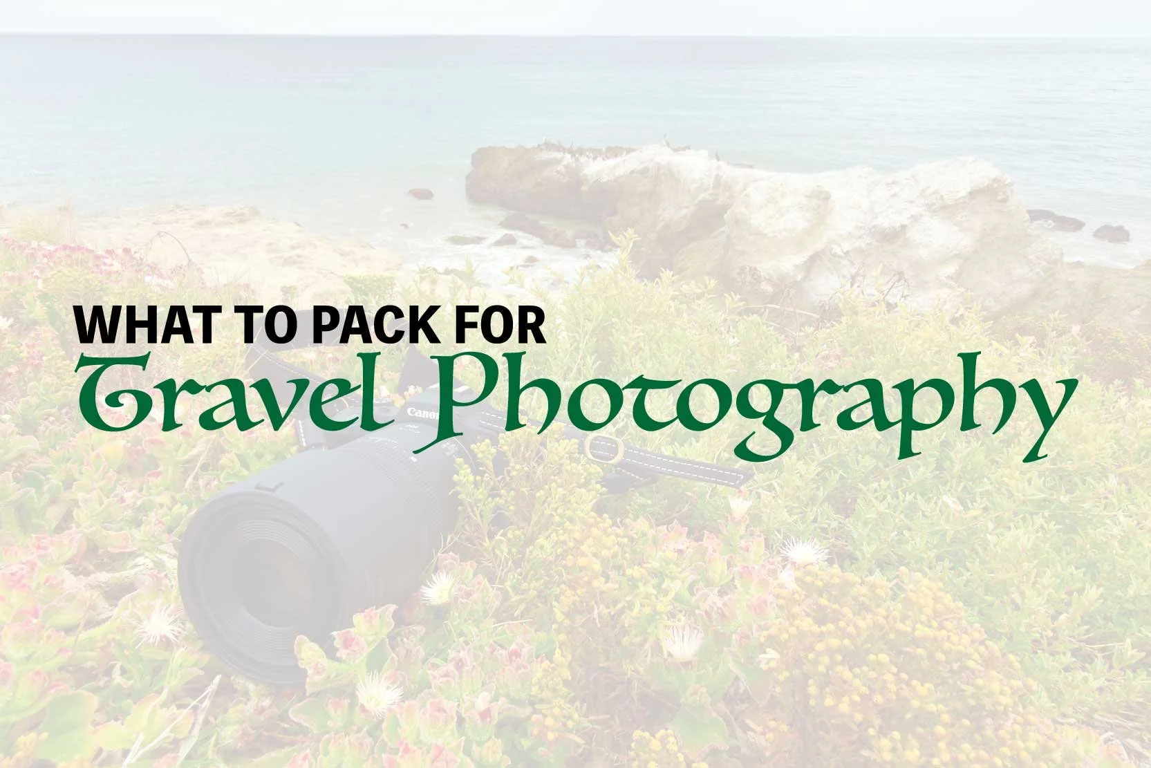 What to Pack for Travel Photography