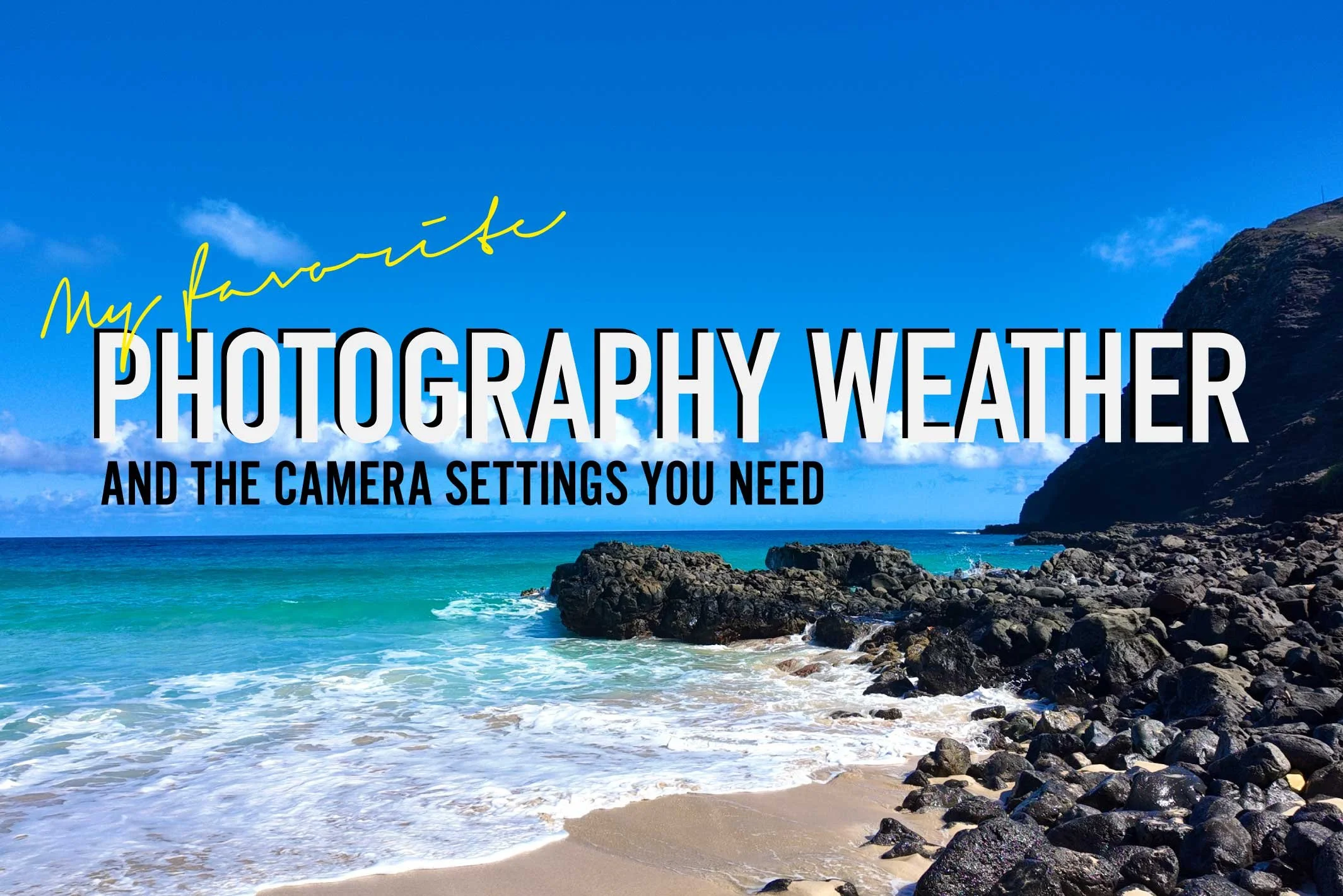My Favorite Photography Weather and the Camera Settings You Need