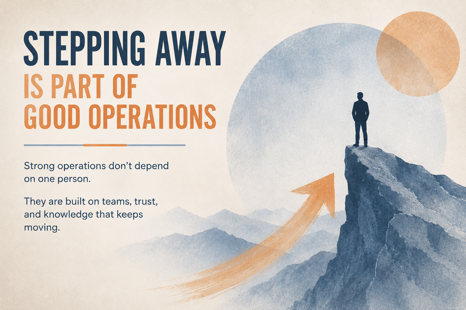 Stepping Away Is Part of Good Operations