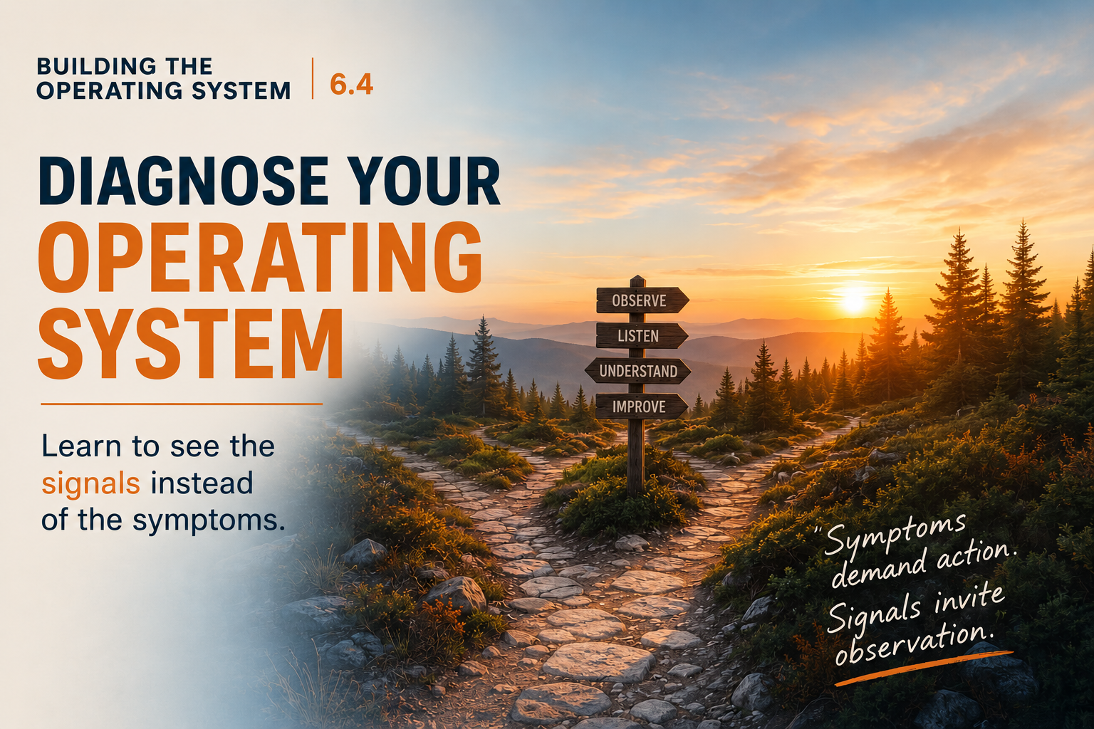 Learn to See the Signals Instead of the Symptoms