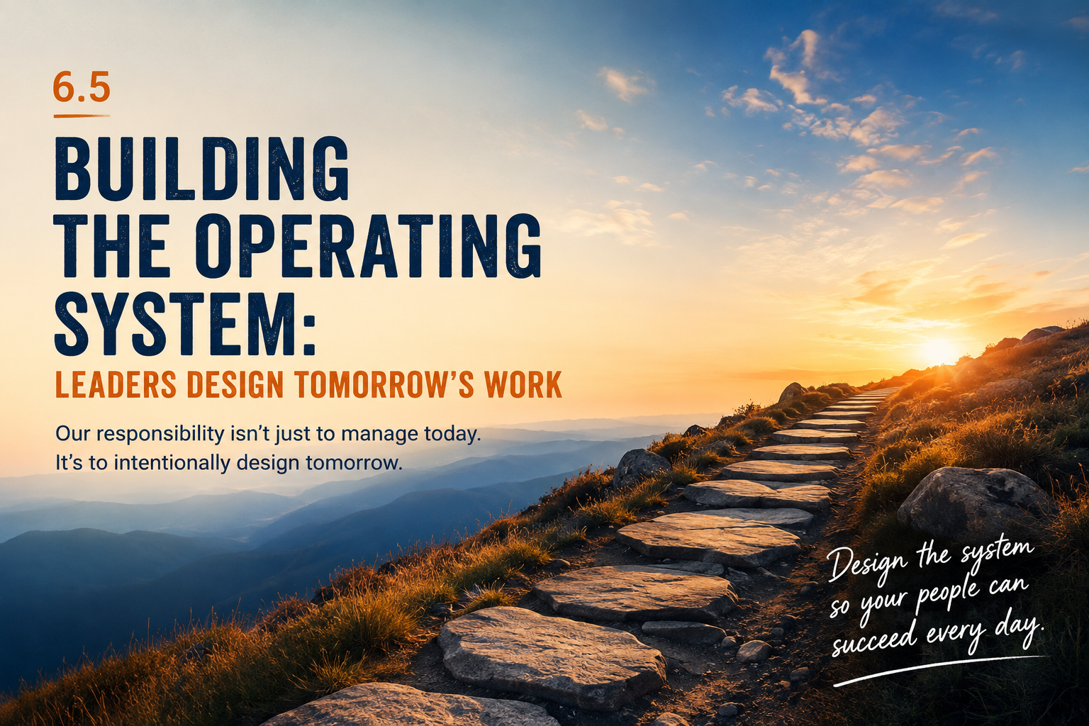 Building the Operating System: Leaders Design Tomorrow's Work (6.5)