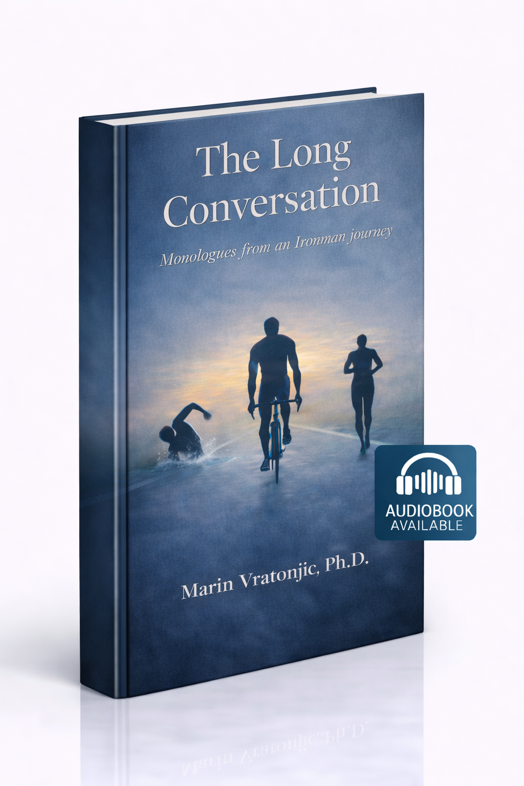The Long Conversation: A collection of quiet internal monologues drawn from an Ironman journey