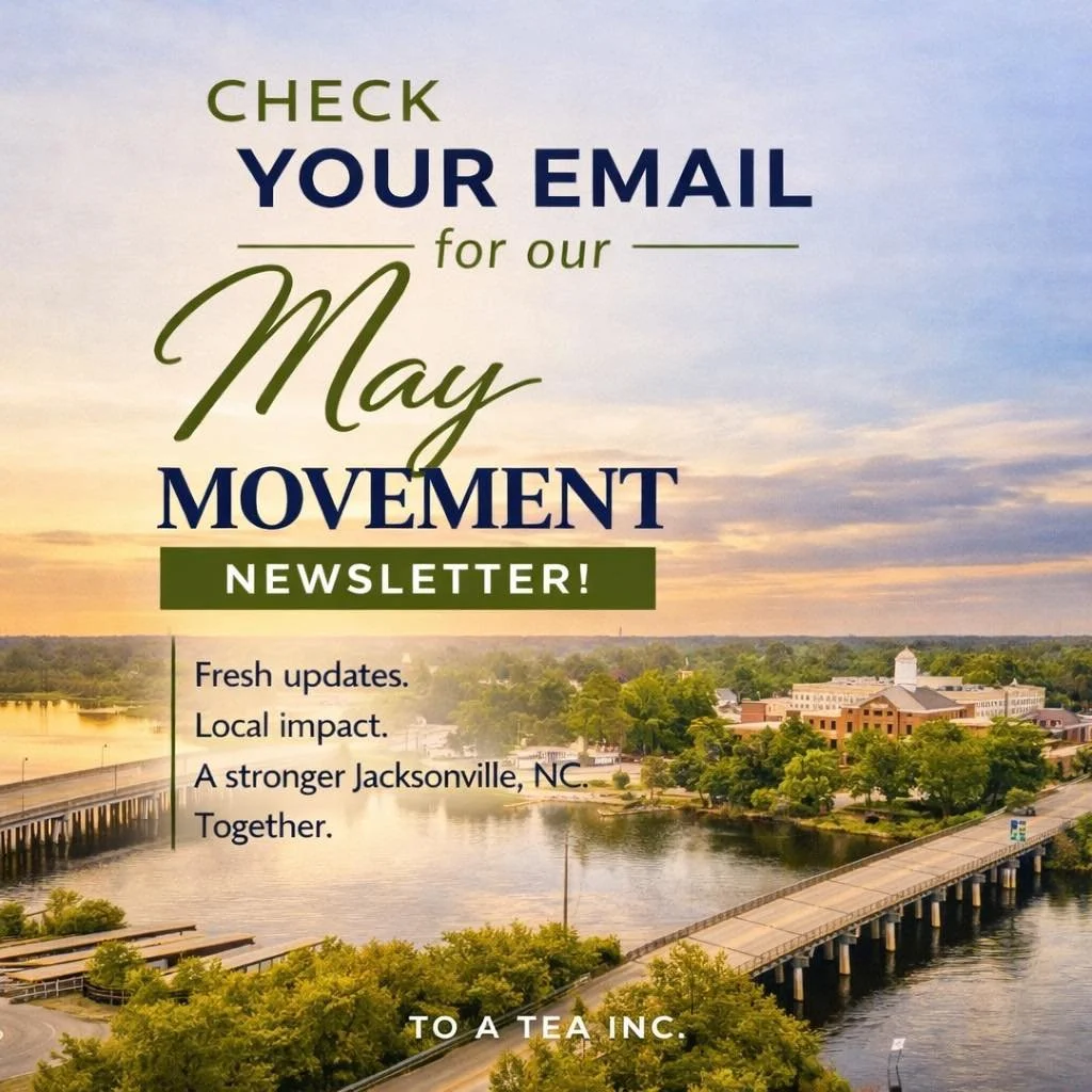 Jacksonville, NC 📍 
Your May Movement Newsletter is here.
Inside your inbox, you&rsquo;ll find new updates, community highlights, and the latest progress from To A Tea Inc.
Be sure to check your email and if you haven&rsquo;t joined our mailing list
