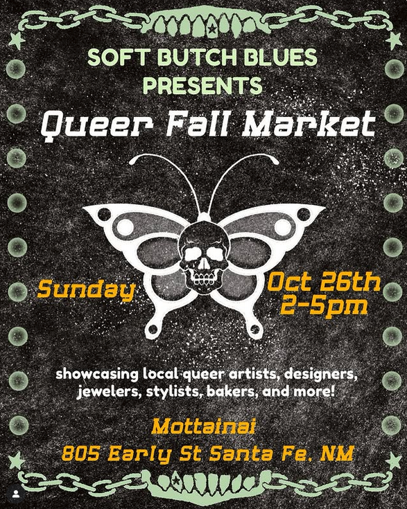 Poster for Soft Butch Blues Queer Fall Market featuring a butterfly with a skull in the center, event details including date, time, location in Santa Fe, New Mexico, and a list of local queer artists showcased.