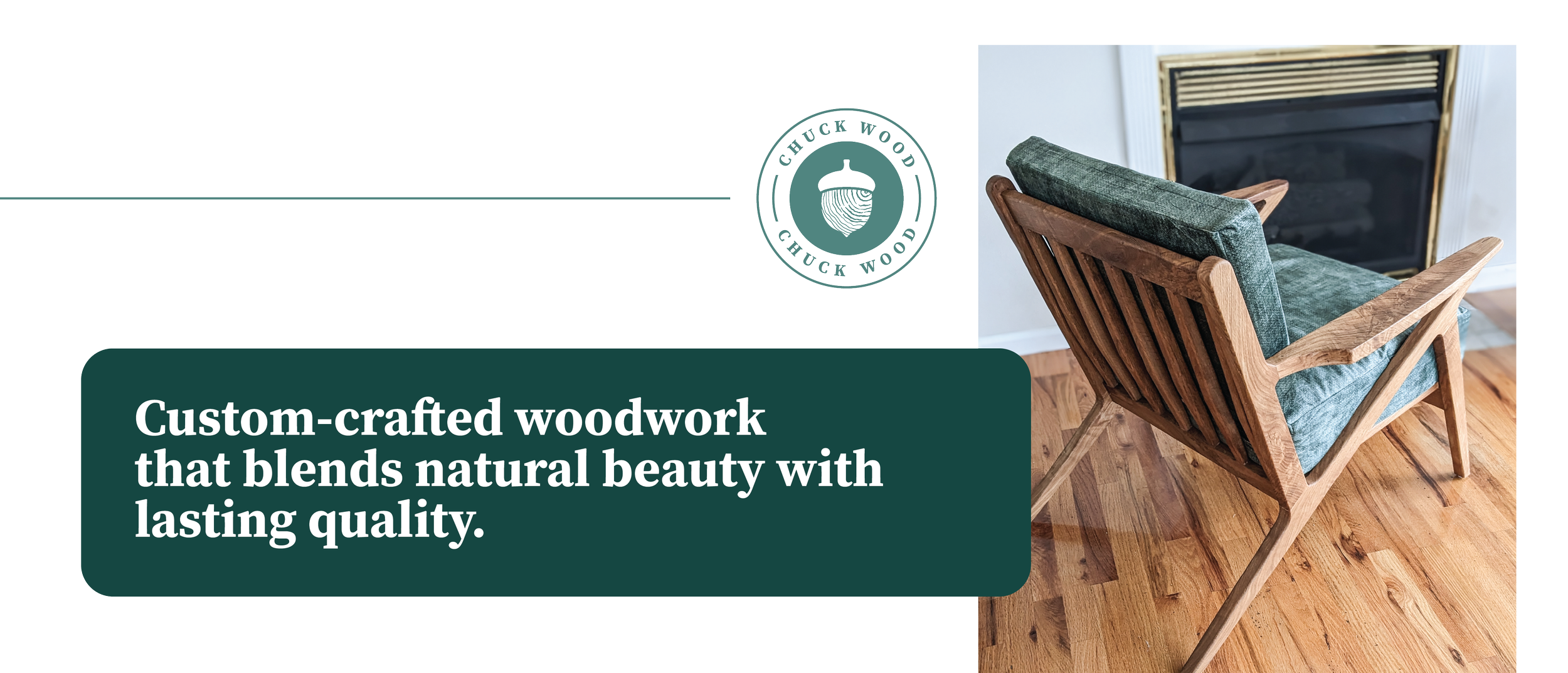 A wooden armchair with a green cushion in front of a fireplace, with a logo that reads 'Chuck Wood' and a caption about custom-crafted woodworking.