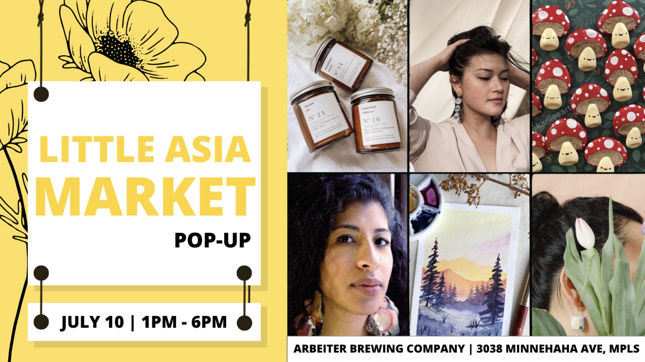 A promotional flyer for the Little Asia Market pop-up event. It features a yellow and white background with black floral illustrations, bold yellow and black text, and a collage of photos including candles, a woman with makeup and earrings, mushroom-shaped decorations, a woman with tulips and art supplies, and a landscape painting. The event details include date, time, and location at Arbeiter Brewing Company in Minneapolis.