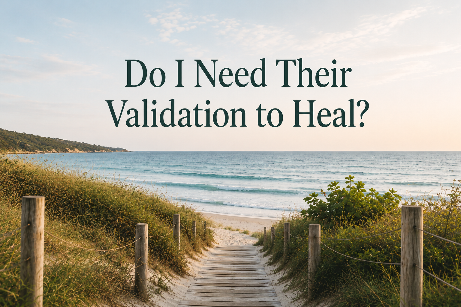 Do I Need Their Validation to Heal?