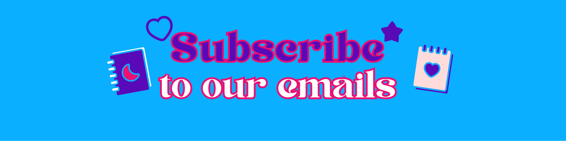 A banner that says "Subscribe to our emails"