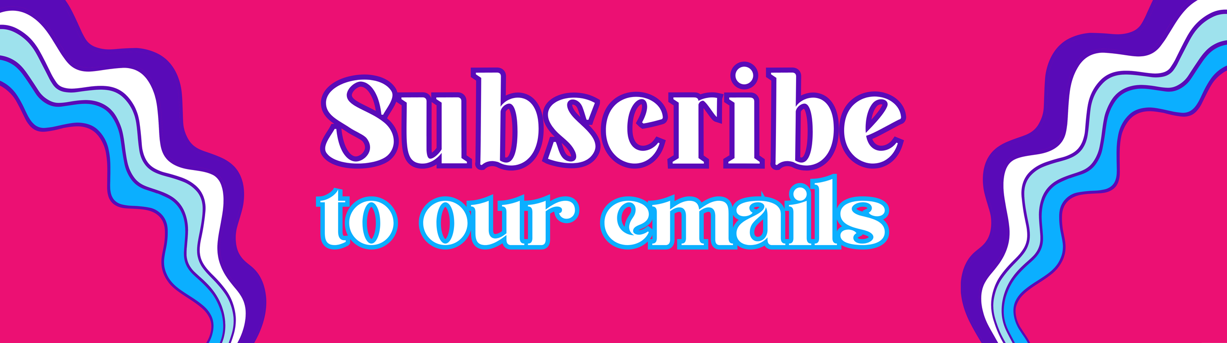 Bright pink background with colorful wavy lines on both sides, displaying the text "subscribe to our emails" in large, bold, colorful letters.