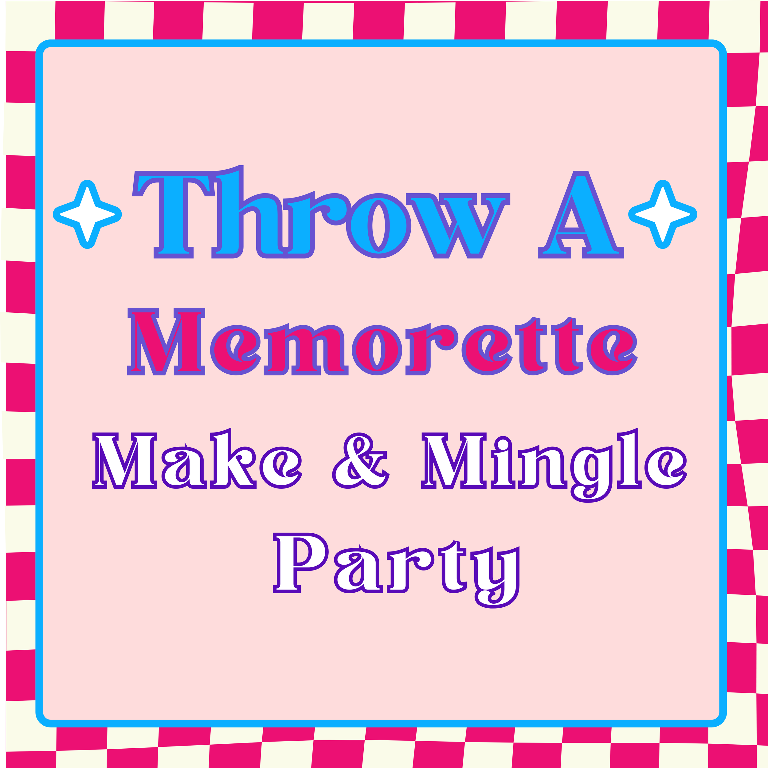 Image that says "Throw A Memorette Make & Mingle Party"