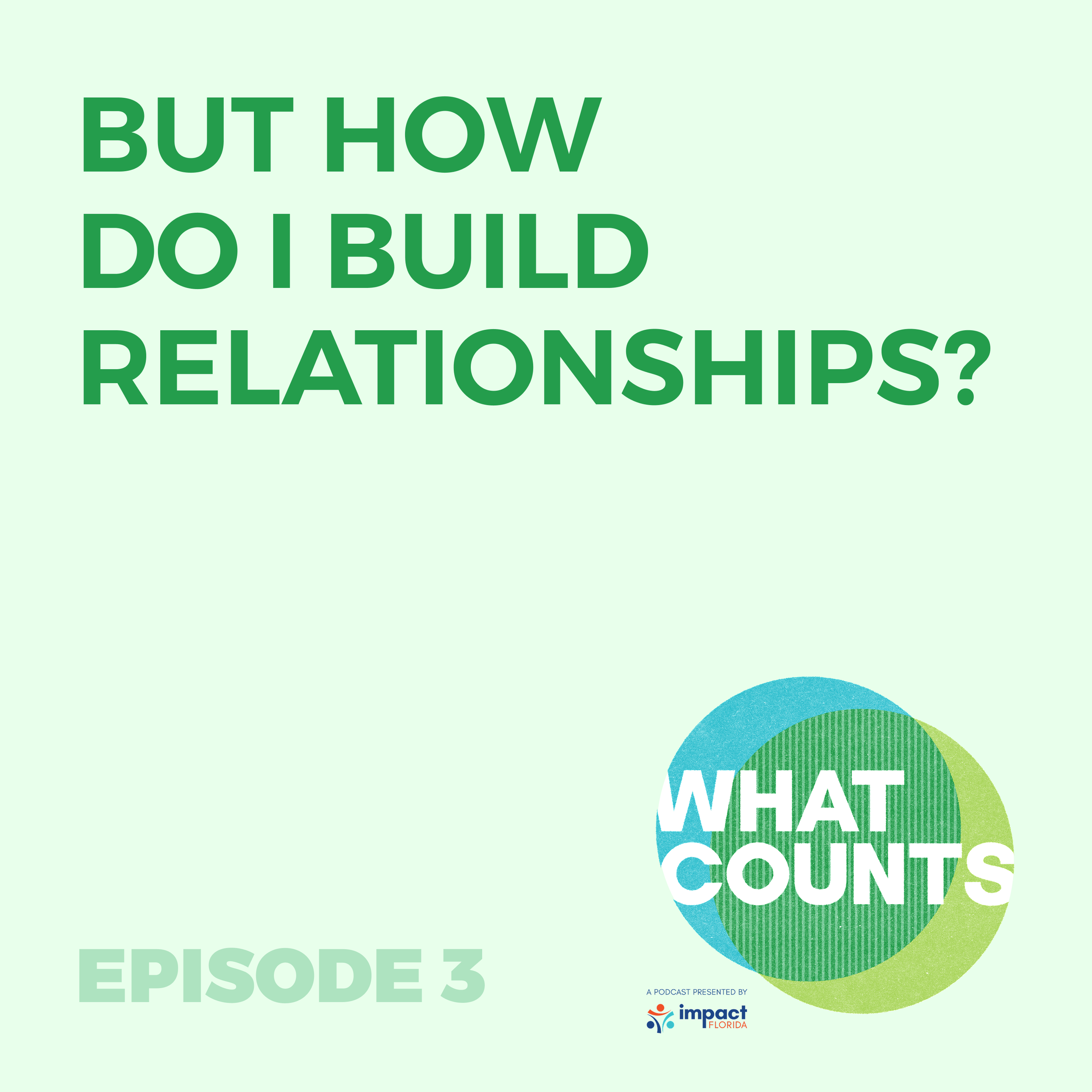What Counts Episode 3: But how do I build relationships?