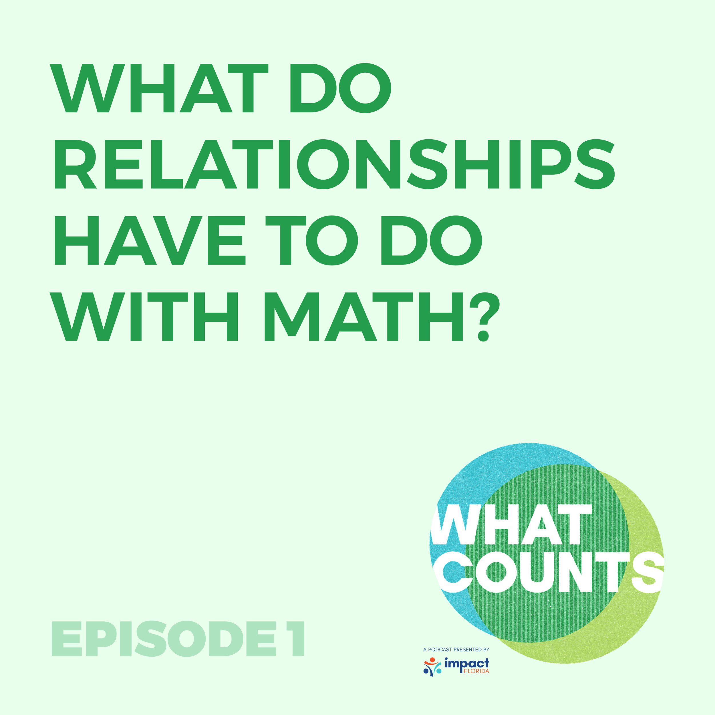 What Counts Episode 1: What do relationships have to do with math? 