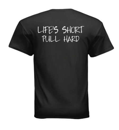NEGTP "Life's Short, Pull Hard" Shirt