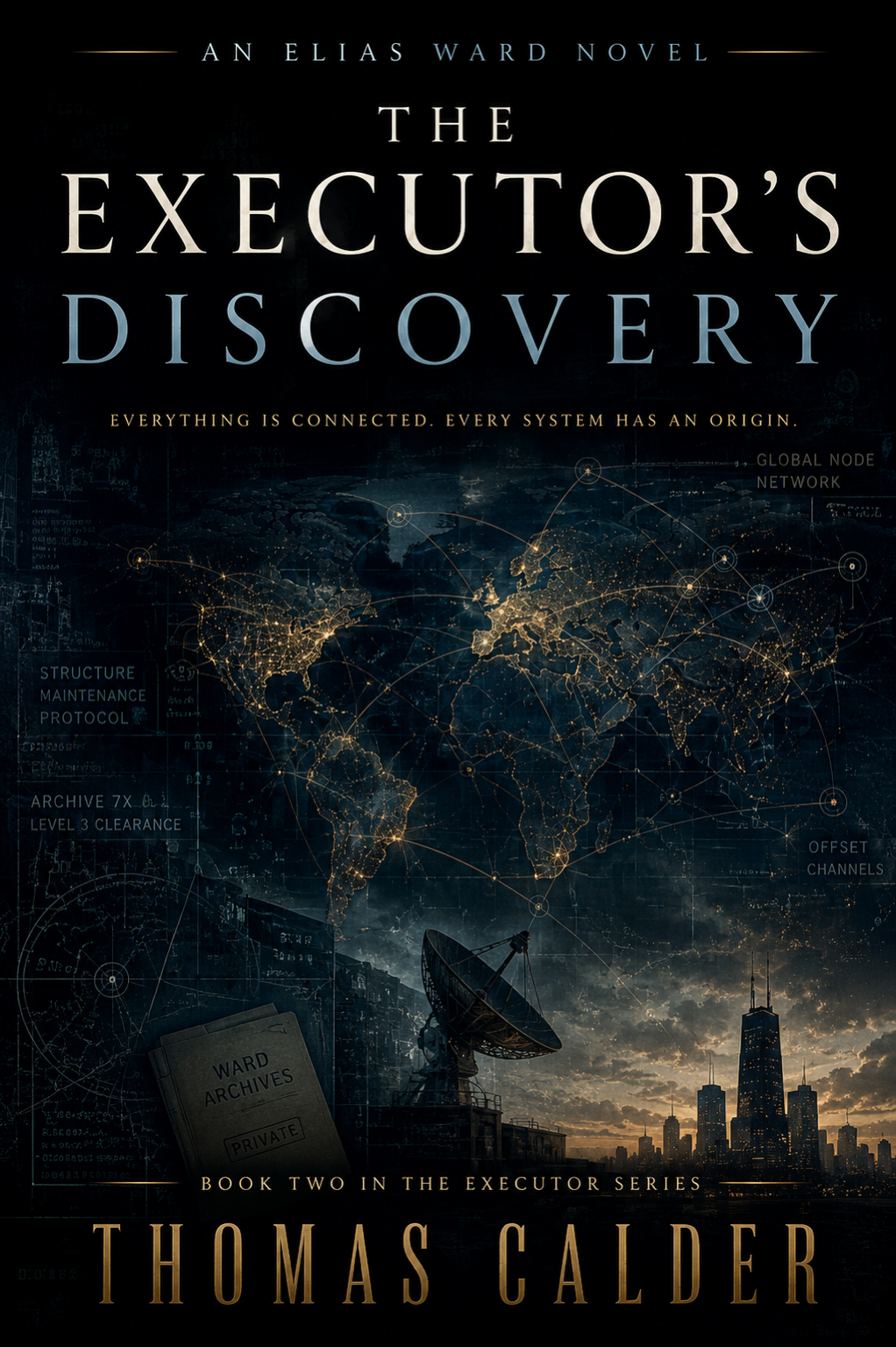 Wide distribution Book cover for 'The Executor's Discovery' by Thomas Calder, featuring a global communications network map, satellite dish, archive files, and a Chicago skyline beneath a storm-lit sky.