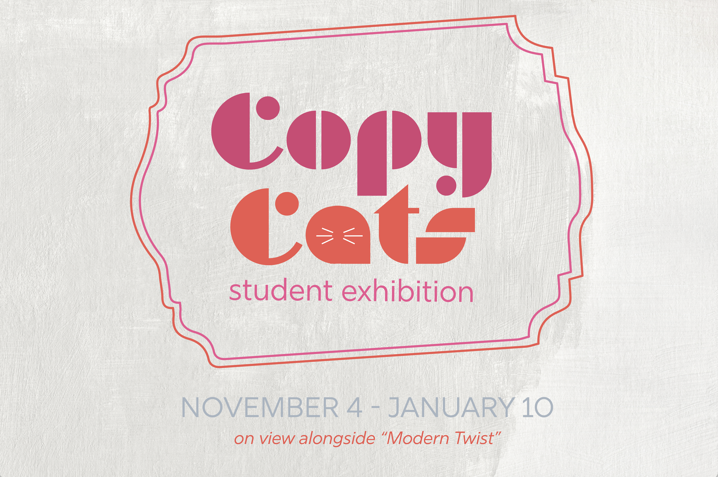 Copy Cats: Student Exhibition