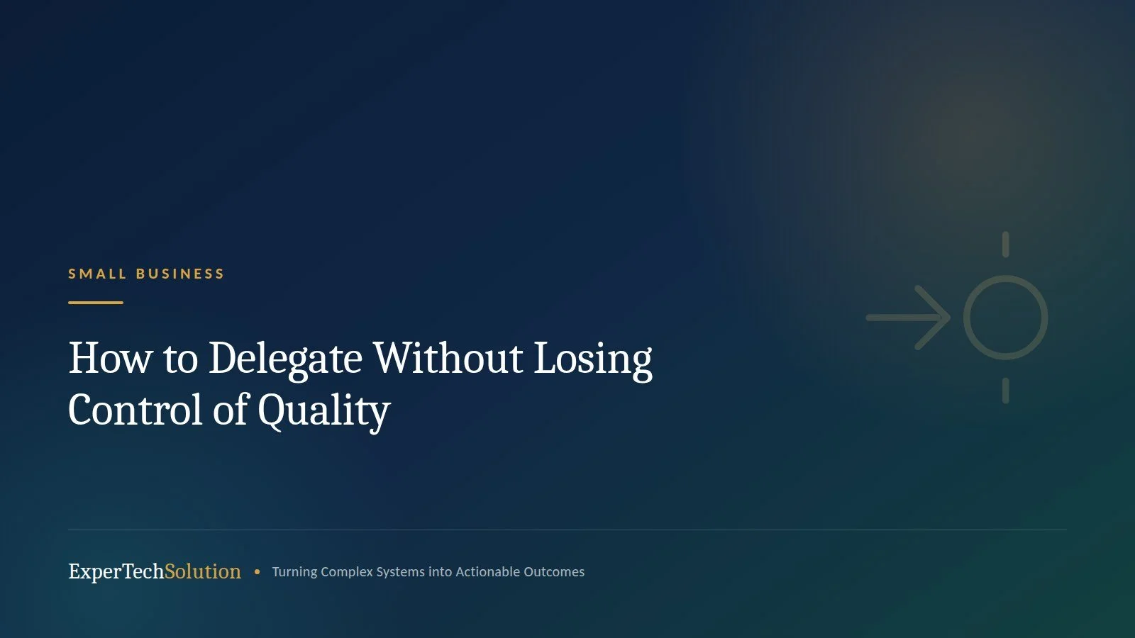 How to Delegate Without Losing Control of Quality