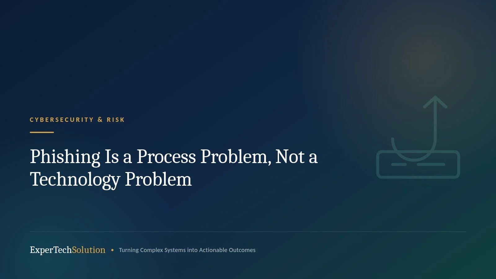 Phishing Is a Process Problem, Not a Technology Problem