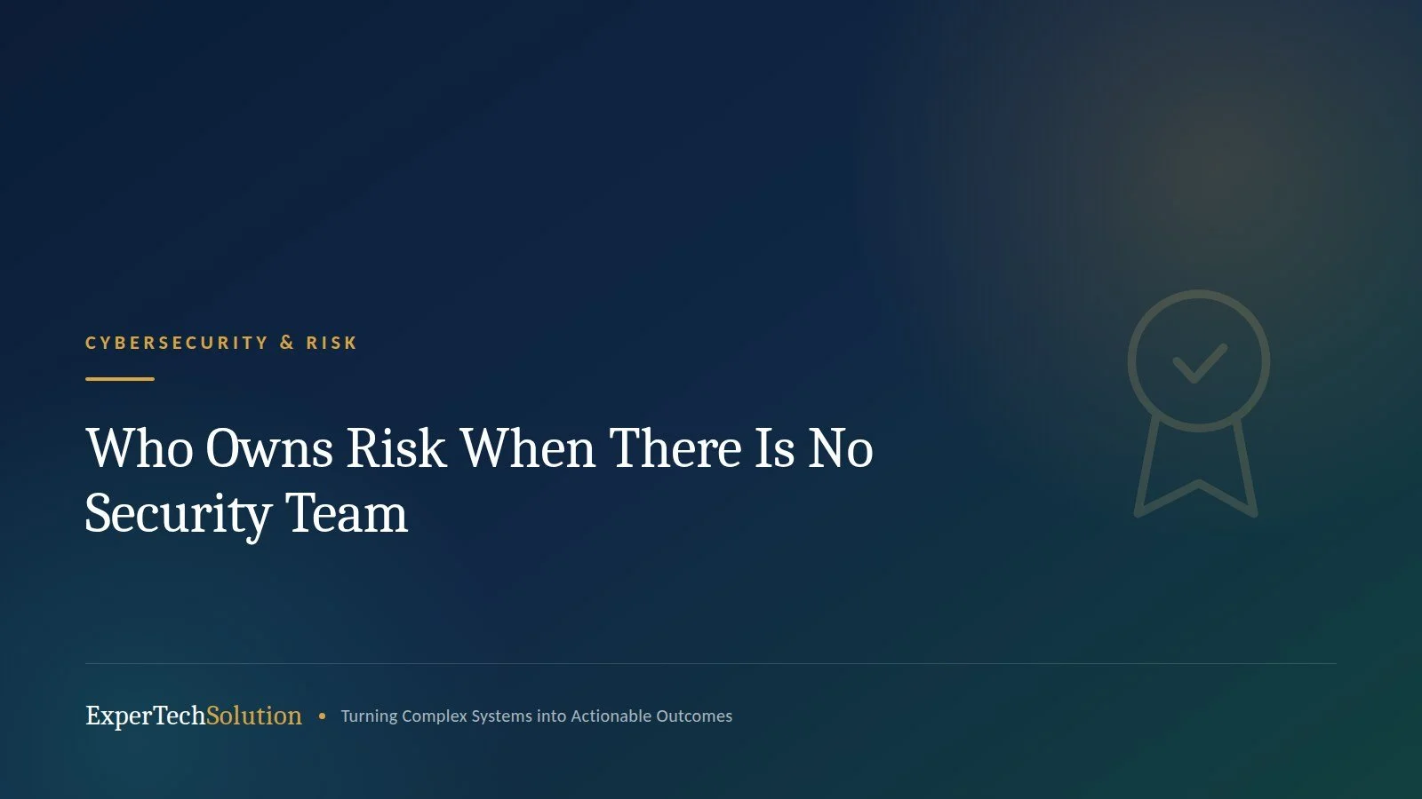 Who Owns Risk When There Is No Security Team