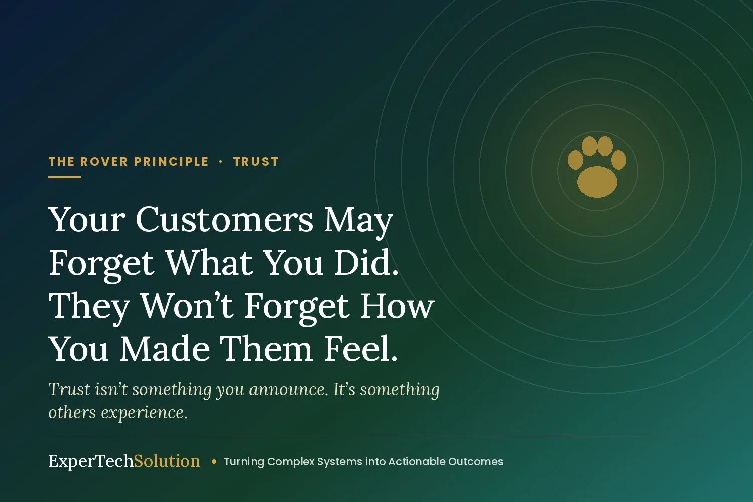 Your Customers May Forget What You Did. They Won’t Forget How You Made Them Feel.