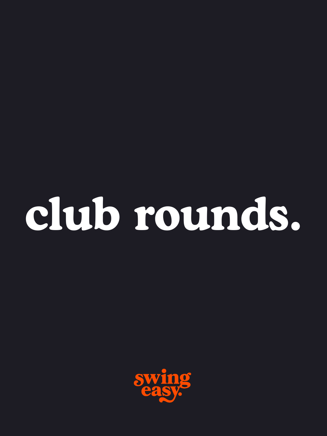 club rounds. | March 20